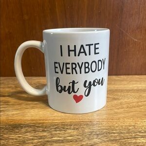 🖤Novelty Mug “ I Hate Everybody but you” White Ceramic Mug.